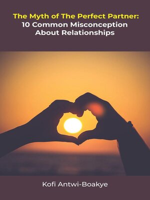 cover image of The Myth of the Perfect Partner--10 Common Misconceptions About Relationships